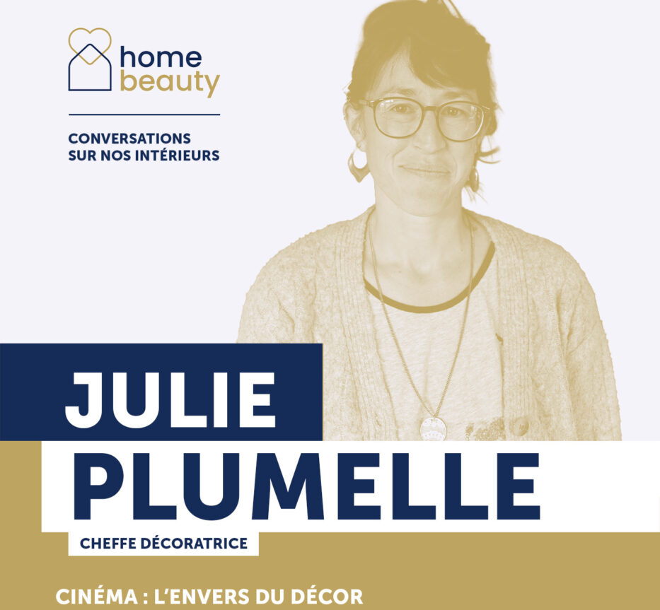 visuel du podcast Home Beauty avec Julie Plumelle, cheffe décoratrice, invitée pour parler de l’envers du décor au cinéma