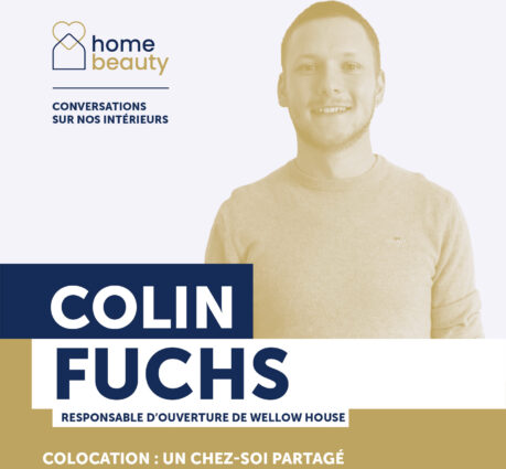 visuel du podcast Home Beauty avec Colin Fuchs, responsable d'ouverture de Wellow House, sur le thème de la colocation et de l'habitat partagé